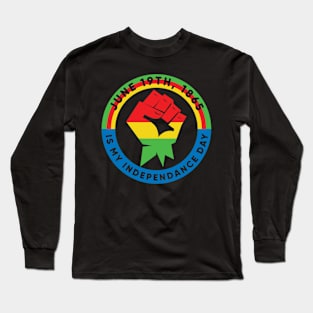 Juneteenth, My Independence Day, Black History Long Sleeve T-Shirt